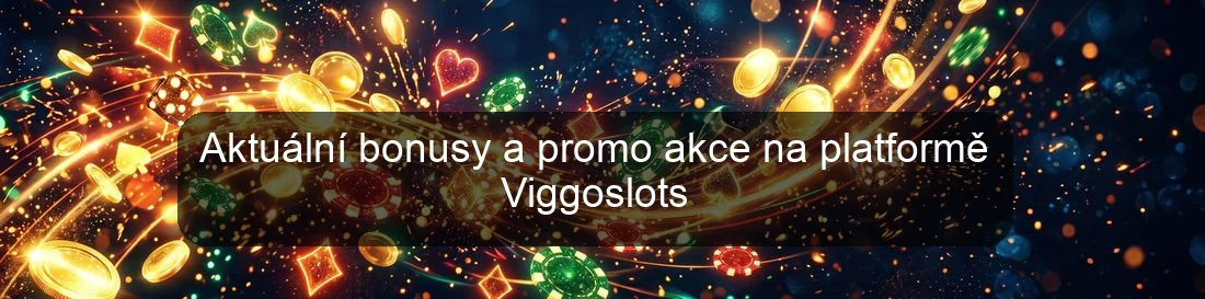 Aktuální bonusy a promo akce na platformě Viggoslots Aktuální bonusy a promo akce na platformě Viggoslots
